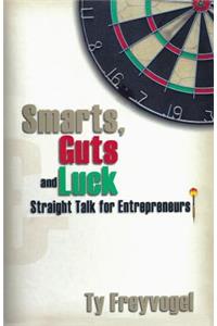 Smarts, Guts and Luck