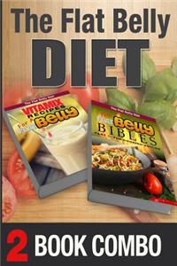 The Flat Belly Bibles Part 1 and Vitamix Recipes for a Flat Belly: 2 Book Combo