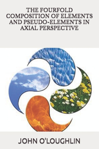 Fourfold Composition of Elements and pseudo-Elements in Axial Perspective