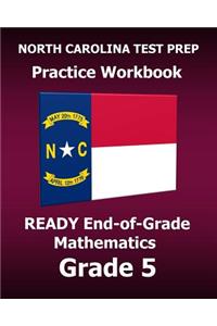 North Carolina Test Prep Practice Workbook Ready End-Of-Grade Mathematics Grade 5: Preparation for the Ready Eog Mathematics Tests