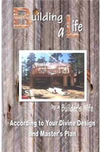 Building a Life by a Builders Wife