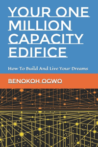 Your One Million Capacity Edifice