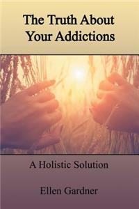 The Truth About Your Addictions