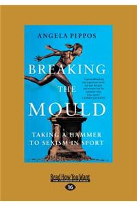 Breaking the Mould