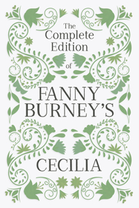 Complete Edition of Fanny Burney's Cecilia: or, Memoirs of an Heiress