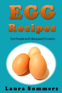 Egg Recipes For People With Backyard Chickens