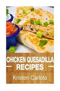 Chicken Quesadilla Recipes