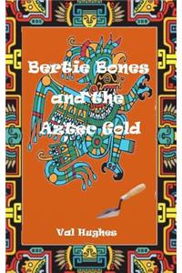 Bertie Bones & the Aztec Gold