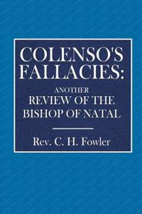 Colenso's Fallacies: Another Review of the Bishop of Natal