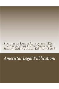 Statutes at Large: Acts of the 112th Congress of the United States (1st Session, 2011) Volume 125 Part 3 of 5