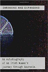 Shrinking and Expanding: An Autobiography of an Irish Womans Journey Through Anorexia (1)