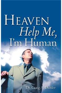 Heaven Help Me, I'm Human
