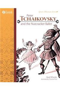 Peter Tchaikovsky and the Nutcracker Ballet