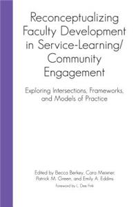 Reconceptualizing Faculty Development in Service-Learning/Community Engagement: Exploring Intersections, Frameworks, and Models of Practice