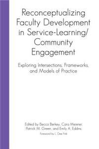 Reconceptualizing Faculty Development in Service-Learning/Community Engagement