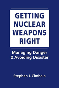 Getting Nuclear Weapons Right