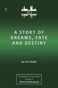 A Story of Dreams, Fate and Destiny [Zurich Lecture Series Edition]