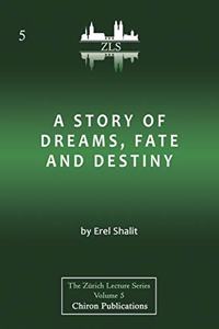 Story of Dreams, Fate and Destiny [Zurich Lecture Series Edition]