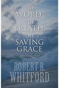 Word, the Breath, the Saving Grace