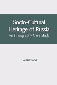 Socio-Cultural Heritage of Russia: An Ethnography Case Study