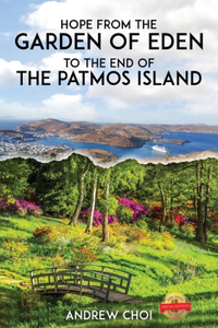 Hope From the Garden of Eden to The End of the Patmos Island, 에덴동산에서 부터 ... 메세지
