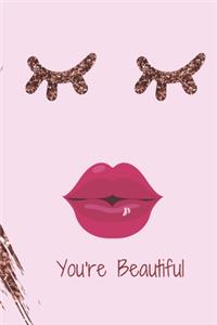 YOU'RE BEAUTIFUL, NOTEBOOK, JOURNAL, DIARY(120 pages)
