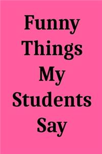 Funny Things My Students Say