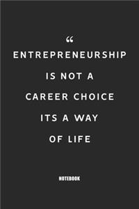 Entrepreneurship is not a career choice, its a way of life: Blank Composition Book, Motivation Quote journal, Notebook for Enterprenter: Lined Notebook / Journal Gift, 110 Pages, 6x9, Soft Cover, Matte Finish