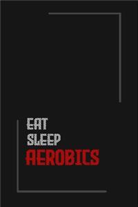 Eat Sleep aerobics Repeat journal