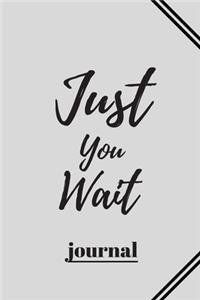 Just You Wait