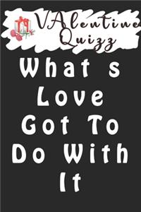 Valentine QuizzWhat s Love Got To Do With It