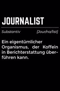 Journalist Substantiv (jour/na/list) Ein Eigentümlicher Organismus, der Koffein In Berichterstattung überführen kann