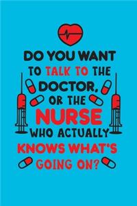 Do You Want To Talk To The Doctor, Or The Nurse Who Actually Knows What's Going On?