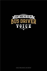 Don't Make Me Use My Bus Driver Voice