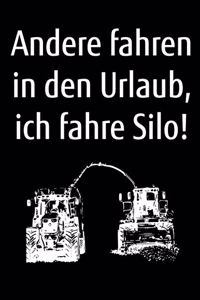 Andere fahren in den Urlaub, ich fahre Silo!