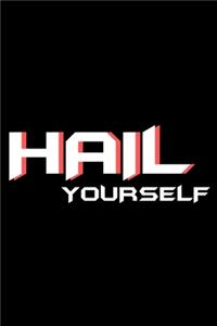 Hail Yourself