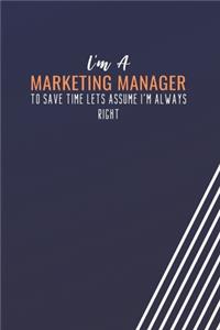 I'm A Marketing Manager To Save Time Lets Assume I'm Always Right