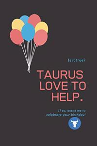 Taurus Love to help