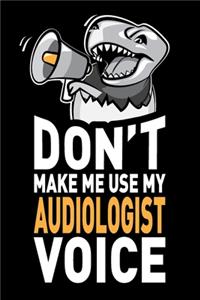 Don't Make Me Use My Audiologist Voice