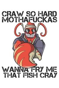 Craw So Hard Mothafuckas Wanna Fry Me That Fish Cray