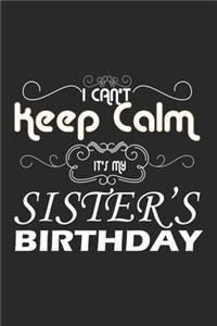 I Can't Keep Calm It's My Sister's Birthday
