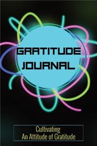 Gratitude Journal - Cultivating an Attitude of Gratitude