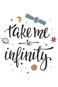 Take Me To Infinity Notebook