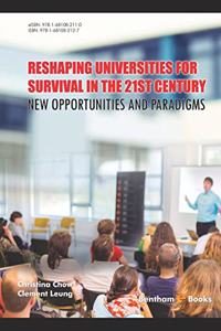 Reshaping Universities for Survival in the 21st Century