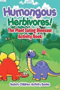 Humongous Herbivores! the Plant Eating Dinosaur Activity Book