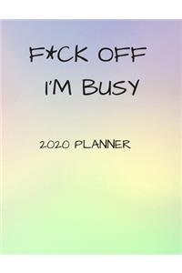 F*ck Off I'm Busy 2020 Planner