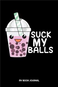 Suck My Balls My Book Journal