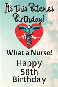 Its This Bitches Birthday What A Nurse Happy 58th Birthday