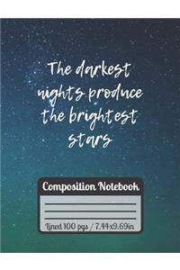 The Darkest Nights Produce The Brightest Stars Compotition Notebook