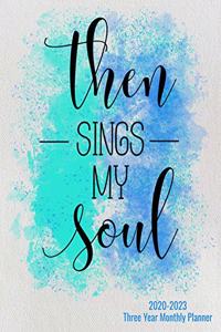 2020-2023 Three Year Monthly Planner - Then Sings My Soul